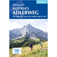 Trekking Austria's Adlerweg The Eagle's Way across the Austrian Alps in Tyrol