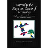 Expressing the Shape and Colour of Personality Using Lowenfeld Mosaics in Psychotherapy and Cross-Cultural Research