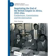 Negotiating the End of the British Empire in Africa, 1959-1964