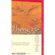 Zheng He And The Treasure Fleet, 1405-1433: A Modern-Day Traveller's Guide From Antiquity To The Present