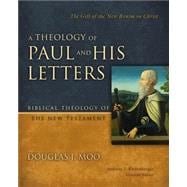 A Theology of Paul and His Letters: The Gift of the New Realm in Christ (Biblical Theology of the New Testament)