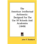 American Intellectual Arithmetic : Designed for the Use of Schools and Academies (1849)