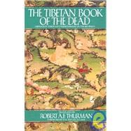 The Tibetan Book of the Dead Liberation Through Understanding in the Between