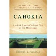 Cahokia : Ancient America's Great City on the Mississippi