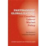 Partisanship, Globalization, And Canadian Labour Market Policy