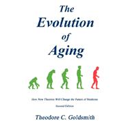 The Evolution of Aging: How New Theories Will Change the Future of Medicine