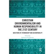 Christian Environmentalism and Human Responsibility in the 21st Century
