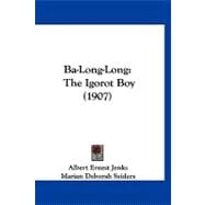 Ba-Long-Long : The Igorot Boy (1907)
