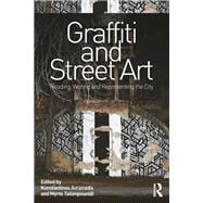 Graffiti and Street Art: Reading, Writing and Representing the City