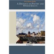 A Defence of Poetry and Other Essays