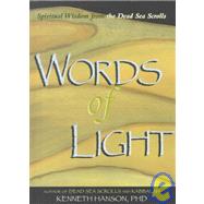 Words of Light : Spiritual Wisdom from the Dead Sea Scrolls
