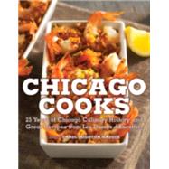 Chicago Cooks 25 Years of Chicago Culinary History and Great Recipes from Les Dames d'Escoffier
