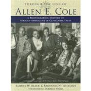 Through the Lens of Allen E. Cole: A Photographic History of African Americans in Cleveland, Ohio,9781606350904 Through the Lens of Allen E. Cole: A Photographic History of African Americans in Cleveland, Ohio,9781606350904
