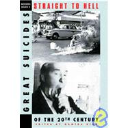 Straight to Hell : Great Suicides of the 20th Century
