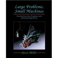 Large Problems, Small Machines : Transforming Your Problems with Advanced Algorithms