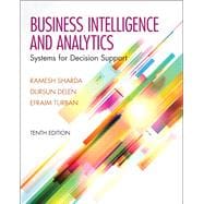 Business Intelligence and Analytics: Systems for Decision Support, 10/e