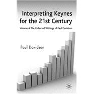 Interpreting Keynes for the 21st Century Volume 4: The Collected Writings of Paul Davidson