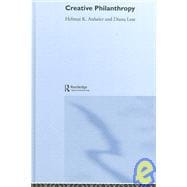 Creative Philanthropy: Toward a New Philanthropy for the Twenty-First Century