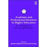 Academic and Professional Identities in Higher Education: The Challenges of a Diversifying Workforce