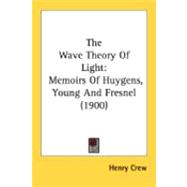 Wave Theory of Light : Memoirs of Huygens, Young and Fresnel (1900)