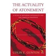 The Actuality of Atonement A Study of Metaphor, Rationality and the Christian Tradition