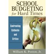School Budgeting for Hard Times : Confronting Cutbacks and Critics