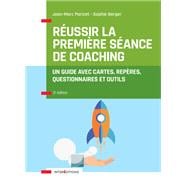 Réussir la première séance de coaching - 3e éd.