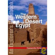 The Western Desert of Egypt An Explorers Handbook, Revised Edition