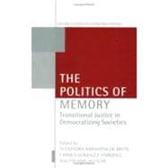 The Politics of Memory Transitional Justice in Democratizing Societies