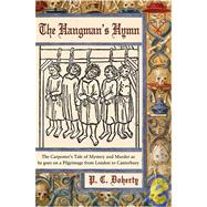 The Hangman's Hymn The Carpenter's Tale of Mystery and Murder as he goes on a Pilgrimage from London to Canterbury