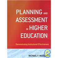Planning and Assessment in Higher Education Demonstrating Institutional Effectiveness