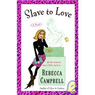 Slave to Love : A Novel