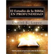 El Estudio de la Biblia EN PROFUNDIDAD: Principios para la comprension total de la Palabra de Dios (Volume 1) (Spanish Edition)