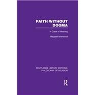 Faith Without Dogma: In Quest of Meaning