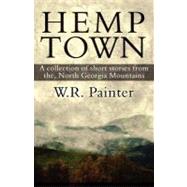 Hemp Town : A collection of short stories from the, North Georgia Mountains