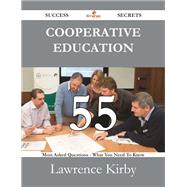Cooperative Education: 55 Most Asked Questions on Cooperative Education - What You Need to Know