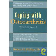 Coping with Osteoarthritis A Practical Guide to Understanding and Living with Osteoarthritis