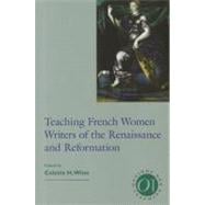 Teaching French Women Writers of the Renaissance and Reformation