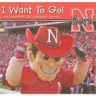 I Want to Go! the University of Nebraska