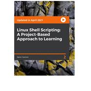 Linux Shell Scripting: A Project-Based Approach to Learning