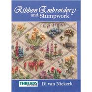 The Threads & Crafts Book of Ribbon Embroidery and Stumpwork