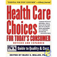 Health Care Choices for Today's Consumer: Guide to Quality and Cost, Revised and Expanded