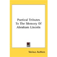 Poetical Tributes To The Memory Of Abraham Lincoln
