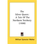 Silver Queen : A Tale of the Northern Territory (1908)