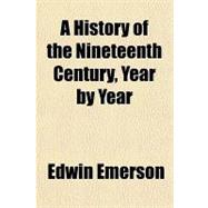 A History of the Nineteenth Century, Year by Year