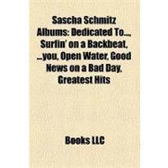 Sascha Schmitz Albums : Dedicated to... , Surfin' on a Backbeat, ... you, Open Water, Good News on a Bad Day, Greatest Hits