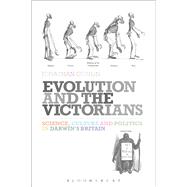 Evolution and the Victorians Science, Culture and Politics in Darwin's Britain
