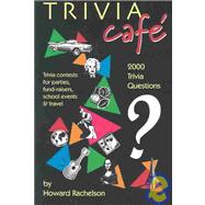 Trivia Cafe : 2000 Questions for Parties, Fund-Raisers, School Events and Travel
