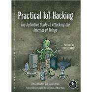 Practical IoT Hacking The Definitive Guide to Attacking the Internet of Things