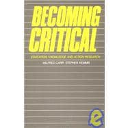 Becoming Critical: Education Knowledge and Action Research